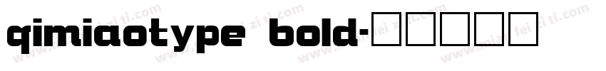 qimiaotype bold字体转换